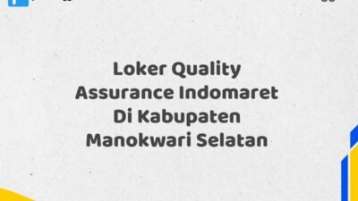 Loker Quality Assurance Indomaret Di Kabupaten Manokwari Selatan