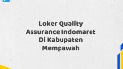 Loker Quality Assurance Indomaret Di Kabupaten Mempawah Tahun 2025 (Jangan Lewatkan, Daftar Sekarang)