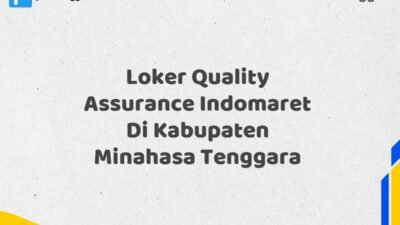 Loker Quality Assurance Indomaret Di Kabupaten Minahasa Tenggara Tahun 2025 (Pendaftaran 2025 Terbuka Sekarang)