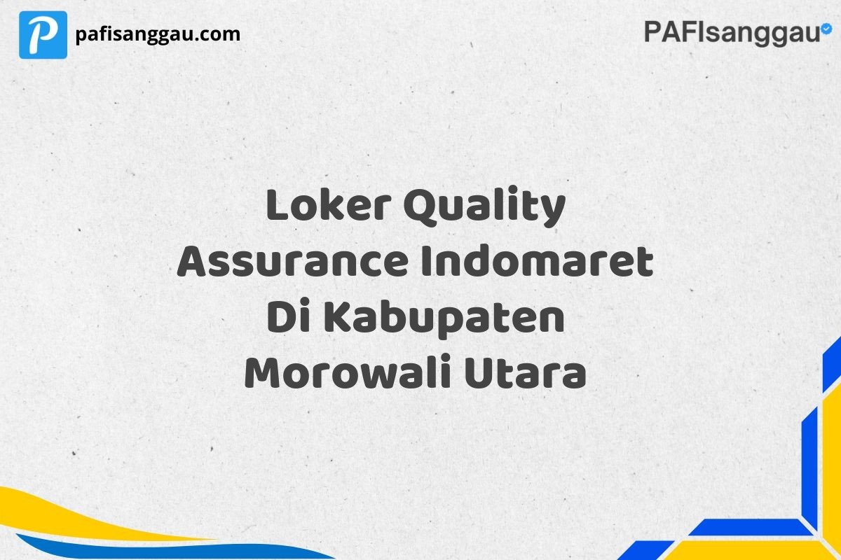 Loker Quality Assurance Indomaret Di Kabupaten Morowali Utara