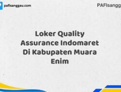 Loker Quality Assurance Indomaret Di Kabupaten Muara Enim Maret Tahun 2025 (Cek Sekarang)