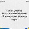 Loker Quality Assurance Indomaret Di Kabupaten Murung Raya Maret Tahun 2025 (Apply Now)