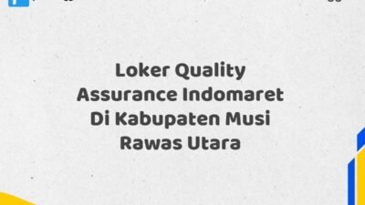 Loker Quality Assurance Indomaret Di Kabupaten Musi Rawas Utara