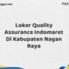 Loker Quality Assurance Indomaret Di Kabupaten Nagan Raya Maret Tahun 2025 (Cek Segera)