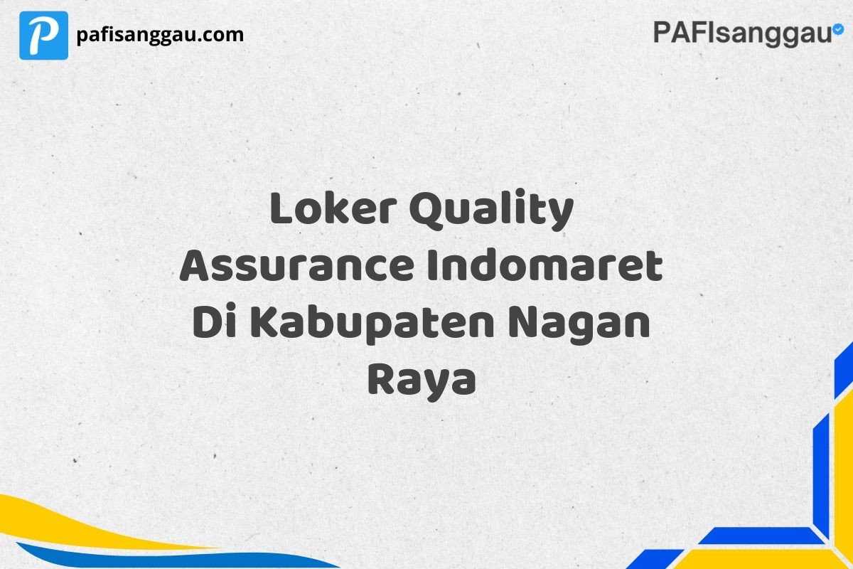 Loker Quality Assurance Indomaret Di Kabupaten Nagan Raya