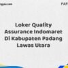 Loker Quality Assurance Indomaret Di Kabupaten Padang Lawas Utara Tahun 2025 (Lamar Sekarang atau Menyesal Kemudian)