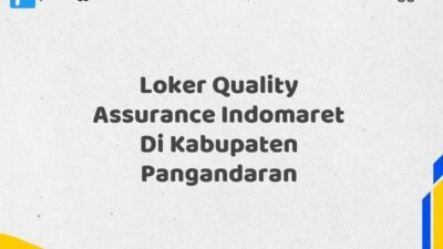 Loker Quality Assurance Indomaret Di Kabupaten Pangandaran