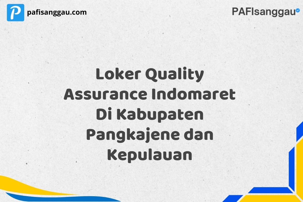 Loker Quality Assurance Indomaret Di Kabupaten Pangkajene dan Kepulauan