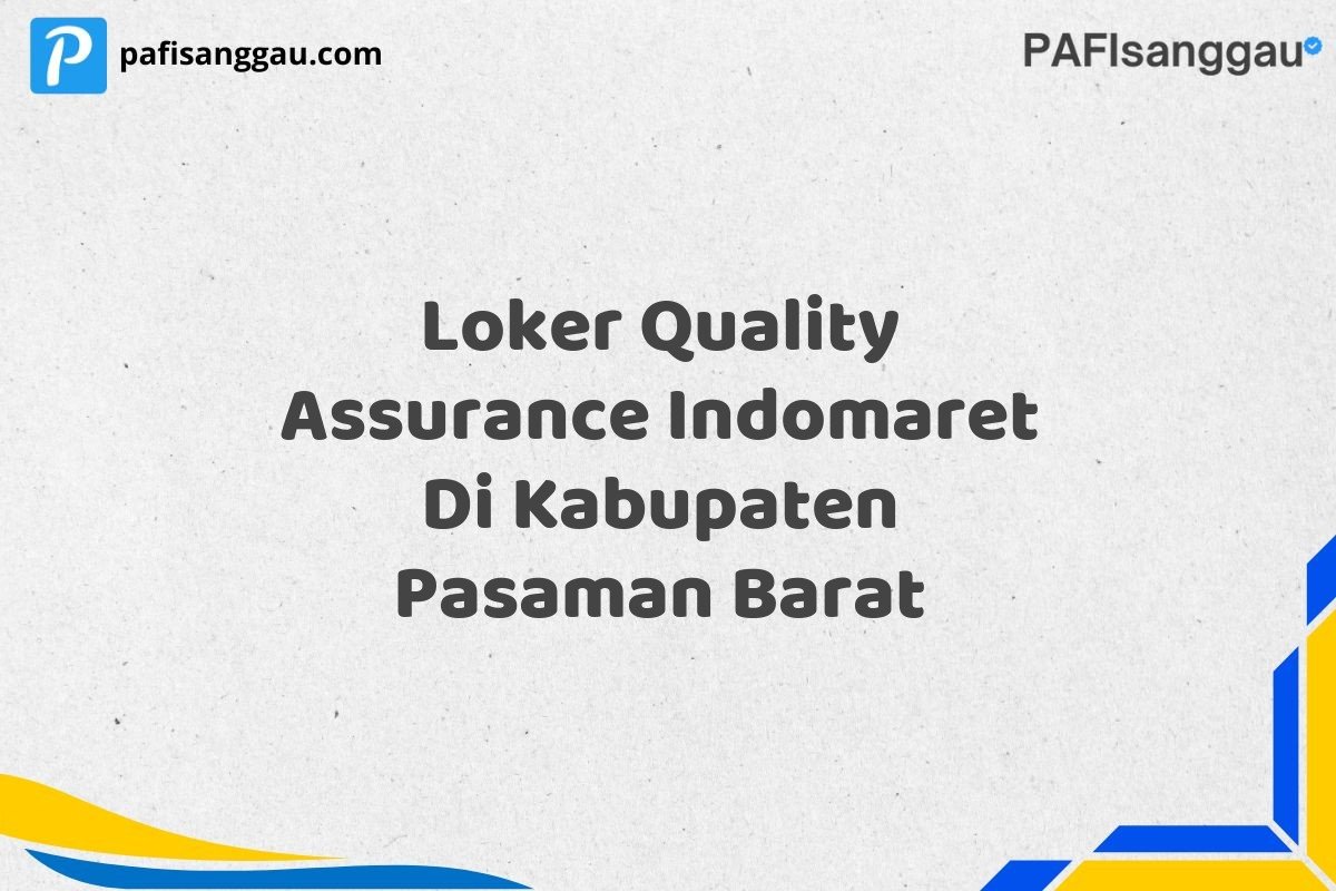 Loker Quality Assurance Indomaret Di Kabupaten Pasaman Barat