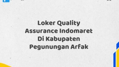 Loker Quality Assurance Indomaret Di Kabupaten Pegunungan Arfak Tahun 2025 (Pendaftaran Terbuka, Segera Ambil Kesempatan)