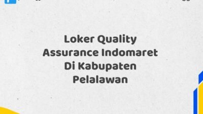 Loker Quality Assurance Indomaret Di Kabupaten Pelalawan Tahun 2025 (Lamar Sebelum Slot Penuh)