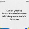 Loker Quality Assurance Indomaret Di Kabupaten Pesisir Selatan Maret Tahun 2025 (Segera)