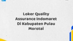 Loker Quality Assurance Indomaret Di Kabupaten Pulau Morotai