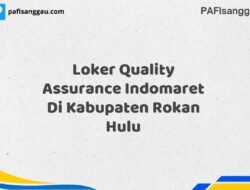 Loker Quality Assurance Indomaret Di Kabupaten Rokan Hulu Maret Tahun 2025 (Apply Now)