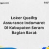 Loker Quality Assurance Indomaret Di Kabupaten Seram Bagian Barat Tahun 2025 (Jangan Lewatkan Kesempatan Ini)