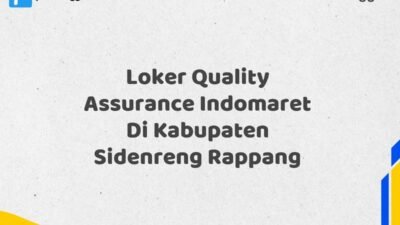 Loker Quality Assurance Indomaret Di Kabupaten Sidenreng Rappang