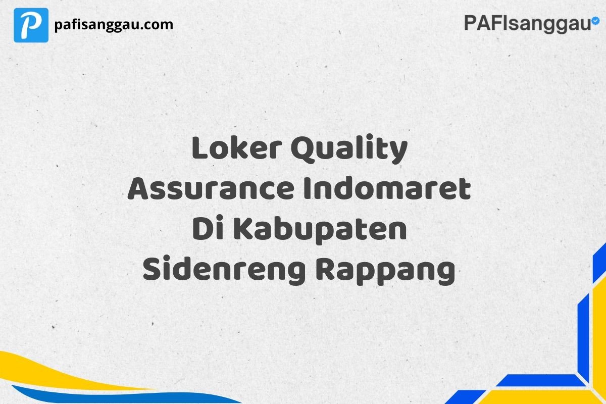 Loker Quality Assurance Indomaret Di Kabupaten Sidenreng Rappang