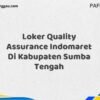 Loker Quality Assurance Indomaret Di Kabupaten Sumba Tengah Maret Tahun 2025 (Cek Sekarang)