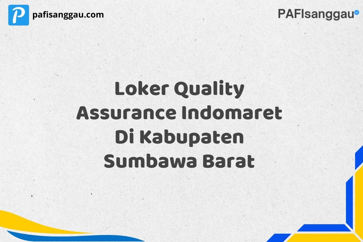 Loker Quality Assurance Indomaret Di Kabupaten Sumbawa Barat