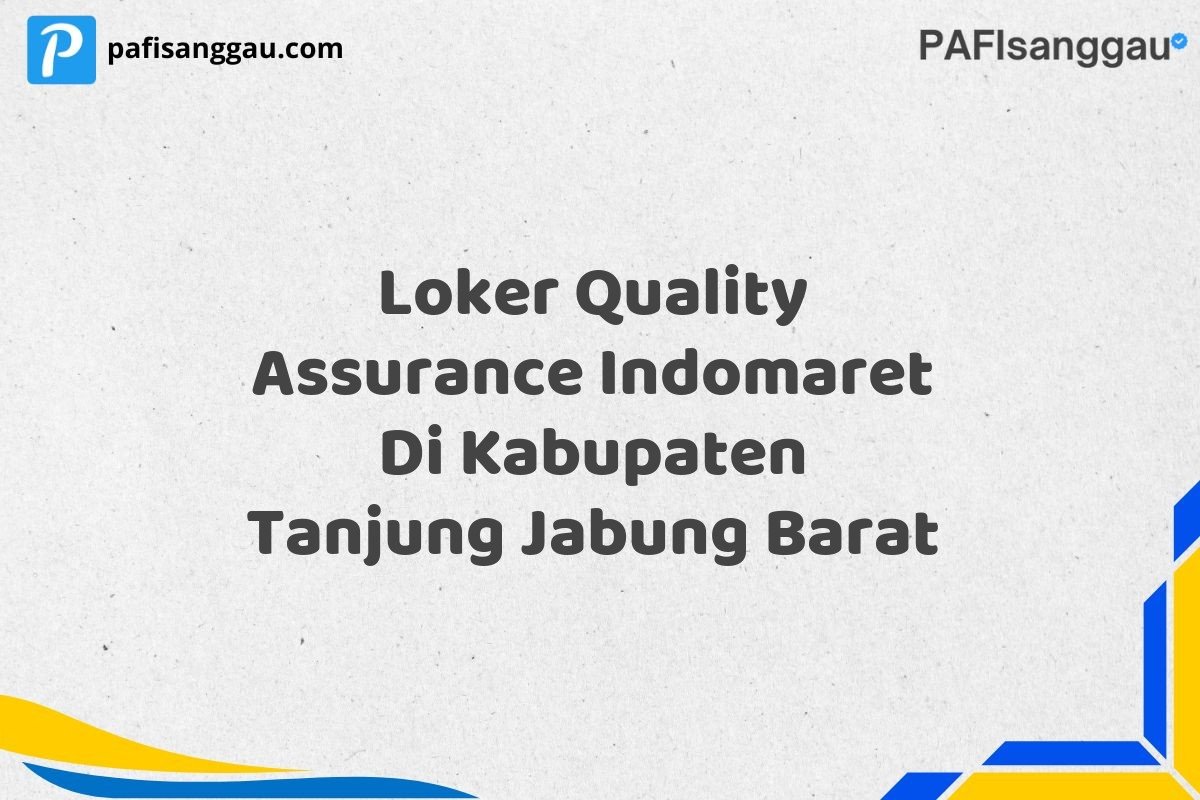 Loker Quality Assurance Indomaret Di Kabupaten Tanjung Jabung Barat