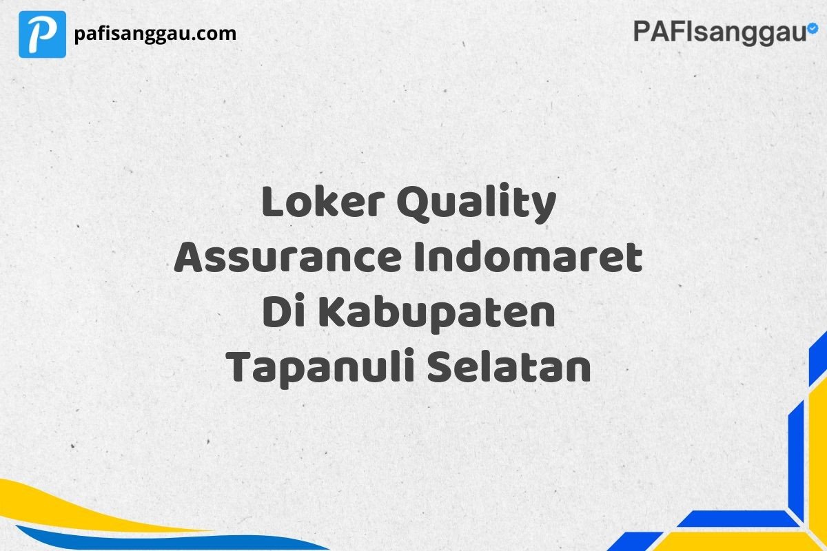 Loker Quality Assurance Indomaret Di Kabupaten Tapanuli Selatan