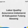 Loker Quality Assurance Indomaret Di Kabupaten Tulang Bawang Maret Tahun 2025