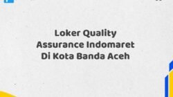 Loker Quality Assurance Indomaret Di Kota Banda Aceh