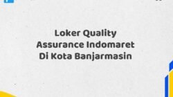 Loker Quality Assurance Indomaret Di Kota Banjarmasin