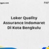 Loker Quality Assurance Indomaret Di Kota Bengkulu Maret Tahun 2025 (Apply Now)