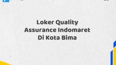 Loker Quality Assurance Indomaret Di Kota Bima Tahun 2025 (Jangan Menunggu, Daftar Segera)