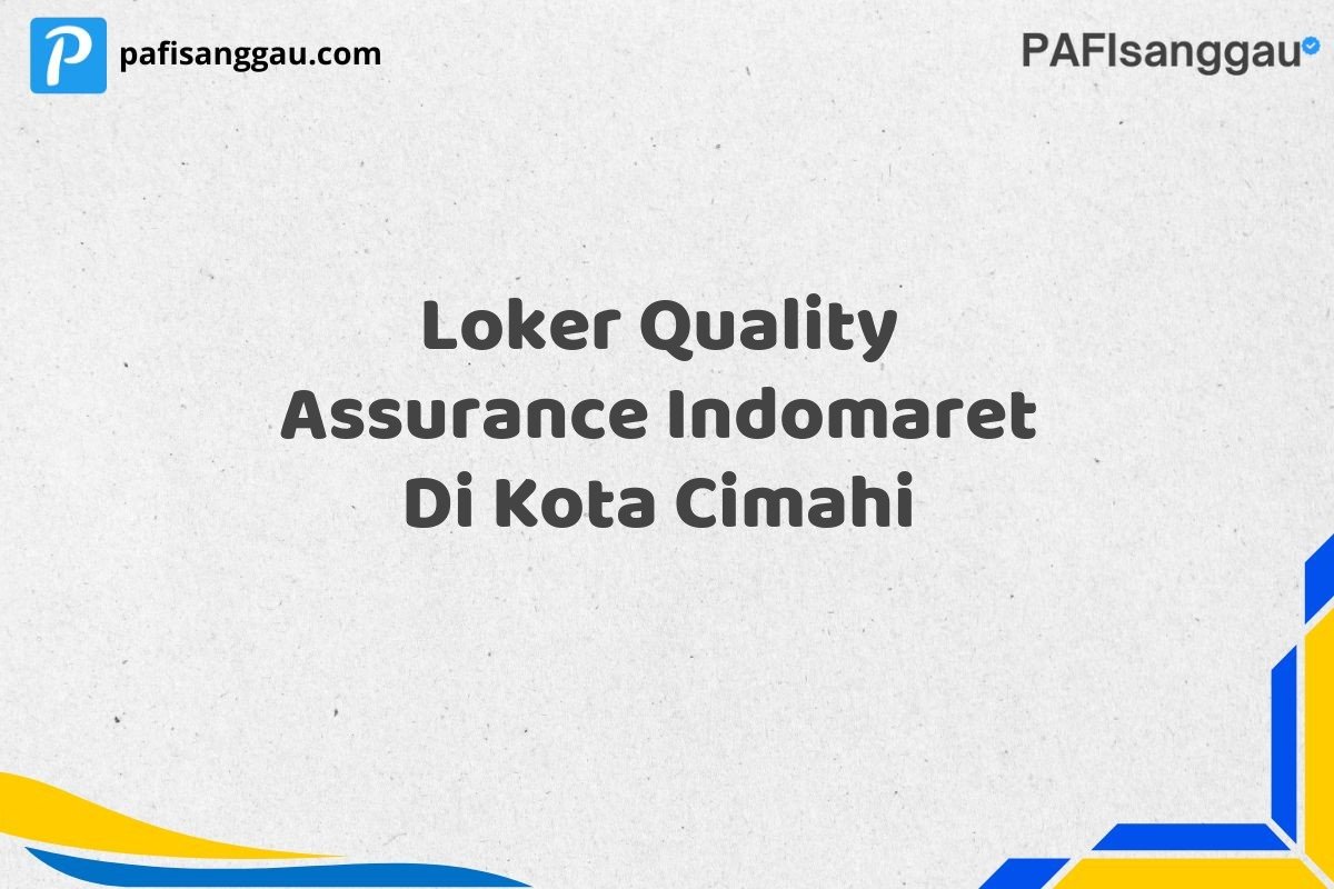 Loker Quality Assurance Indomaret Di Kota Cimahi