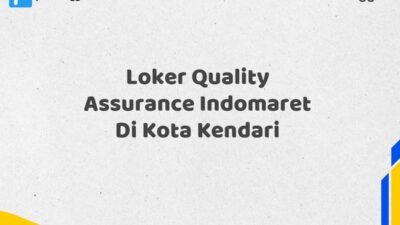 Loker Quality Assurance Indomaret Di Kota Kendari Tahun 2025 (Info Penting, Daftar Segera)