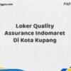 Loker Quality Assurance Indomaret Di Kota Kupang Tahun 2025 (Buruan Daftar Sekarang)