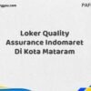 Loker Quality Assurance Indomaret Di Kota Mataram Maret Tahun 2025 (Cek Segera)