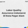 Loker Quality Assurance Indomaret Di Kota Pagar Alam Maret Tahun 2025 (Segera)