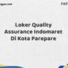 Loker Quality Assurance Indomaret Di Kota Parepare Maret Tahun 2025 (Lamar Sekarang)