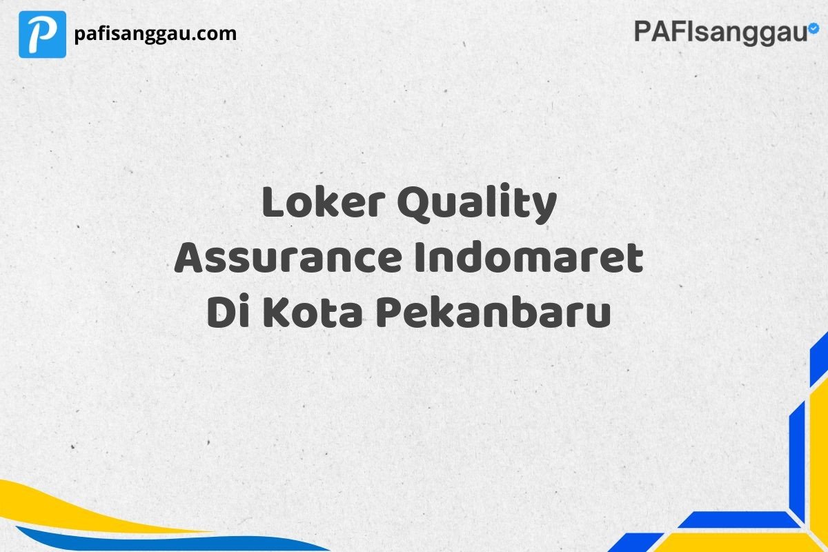 Loker Quality Assurance Indomaret Di Kota Pekanbaru