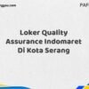 Loker Quality Assurance Indomaret Di Kota Serang Maret Tahun 2025 (Segera)