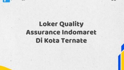 Loker Quality Assurance Indomaret Di Kota Ternate Tahun 2025 (Ayo Daftar, Jangan Sampai Terlewat)