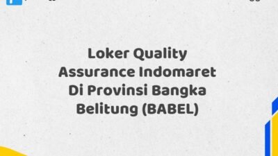 Loker Quality Assurance Indomaret Di Provinsi Bangka Maret Tahun 2025 (Apply Now)