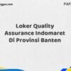 Loker Quality Assurance Indomaret Di Provinsi Banten Maret Tahun 2025 (Cek Segera)