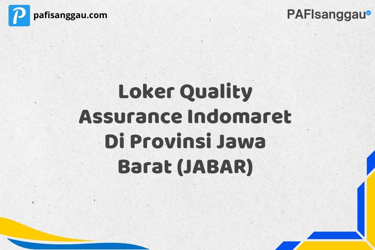 Loker Quality Assurance Indomaret Di Provinsi Jawa Barat (JABAR)