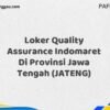 Loker Quality Assurance Indomaret Di Provinsi Jawa Tengah (JATENG) Tahun 2025 (Lamar Sekarang)