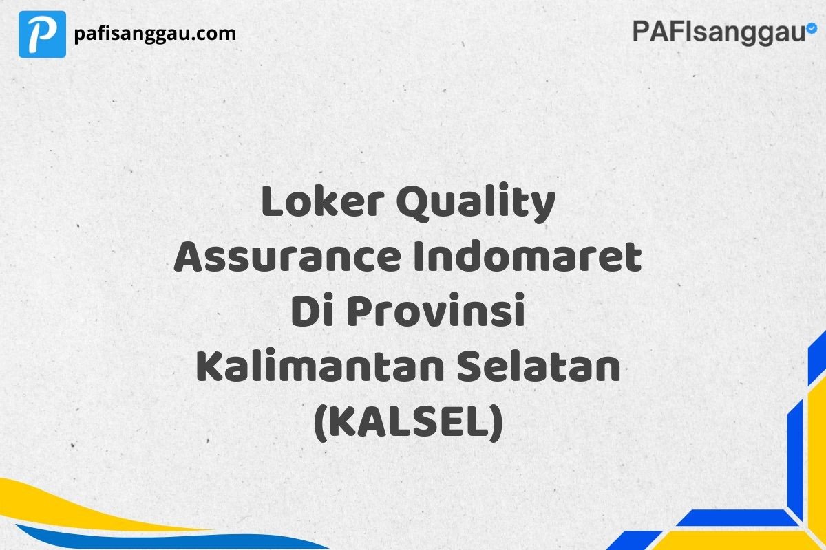 Loker Quality Assurance Indomaret Di Provinsi Kalimantan Selatan (KALSEL)