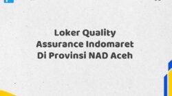 Loker Quality Assurance Indomaret Di Provinsi NAD Aceh Tahun 2025 (Waktu Terbatas, Daftar Segera)