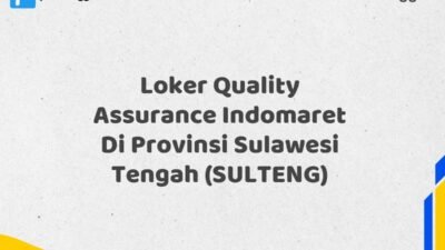 Loker Quality Assurance Indomaret Di Provinsi Sulawesi Tengah (SULTENG) Tahun 2025 (Pendaftaran Hanya Terbuka Beberapa Waktu)
