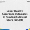 Loker Quality Assurance Indomaret Di Provinsi Sulawesi Utara (SULUT) Tahun 2025 (Ambil Kesempatan Ini, Daftar Sekarang)