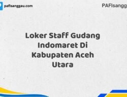 Loker Staff Gudang Indomaret Di Kabupaten Aceh Utara Tahun 2025 (Ambil Peluang, Daftar Sekarang)