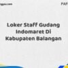 Loker Staff Gudang Indomaret Di Kabupaten Balangan Maret Tahun 2025