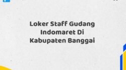 Loker Staff Gudang Indomaret Di Kabupaten Banggai